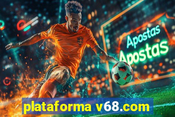 plataforma v68.com